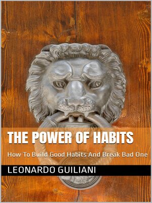 cover image of The Power of Habits How to Build Good Habits and Break Bad One